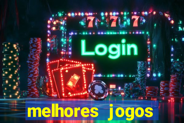 melhores jogos estrela bet